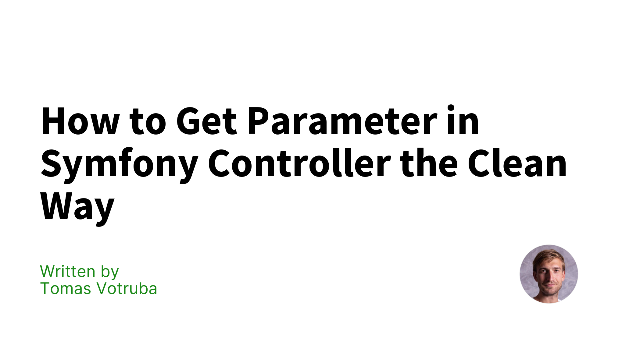 How To Get Parameter In Symfony Controller The Clean Way Tomas Votruba